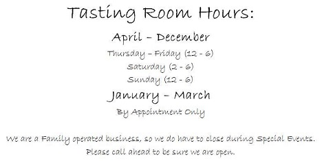 Tasting Room Hours: April-December, Thursday - Friday (12-6), Saturday (2-6), Sunday (12-6) January-March By Appointment Only